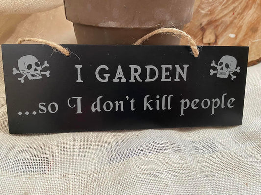 I garden so I don’t kill people signs